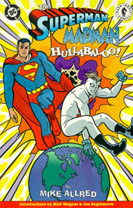 Click HERE to order the Superman/Madman Hullabaloo by Mike Allred