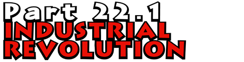 Part 22.1: The Industrial Revolution