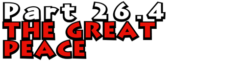 Part 26.4: The Great Peace