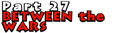 Part 27: Between the Wars
