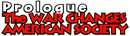 Prologue: The War Changes American Society