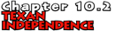 Chapter 10.2: Texan Independence