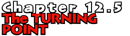 Chapter 12.5: The Turning Point
