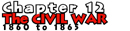 Chapter 12: The Civil War
