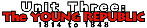 Unit Three: The Young Republic