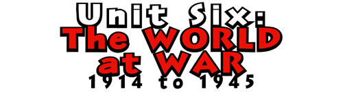 Unit Six: The World at War