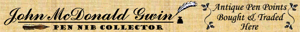 John M. Gwin: Nib Collector.  Nib's Traded and Bought Here.