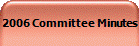 2006 Committee Minutes 
