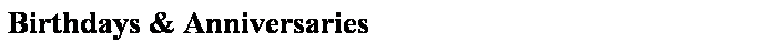 Text Box: Birthdays & Anniversaries
