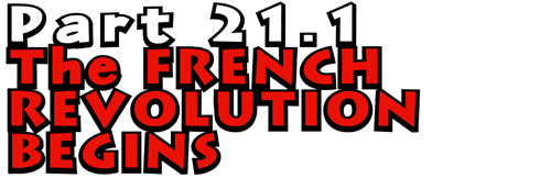 Part 21.1: The French Revolution Begins