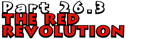 Part 26.3: The Red Revolution