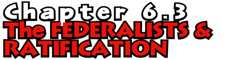 Chapter 6.3: The Federalists and Ratification