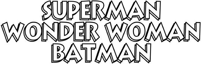 Superman - Wonder Woman - Batman