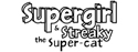 Supergirl and Streaky the Supercat