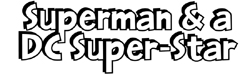 Superman and a DC Super-Star
